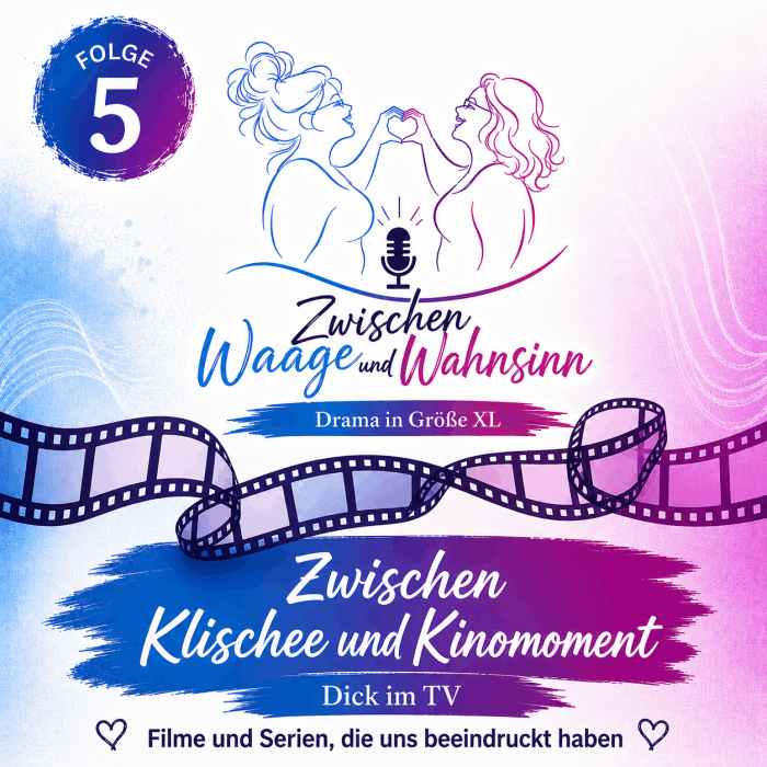 Zwischen Waage und Wahnsinn der Podcast Folge 5 Filme und Serien mit dem Thema Übergewicht und dicke Menschen im TV