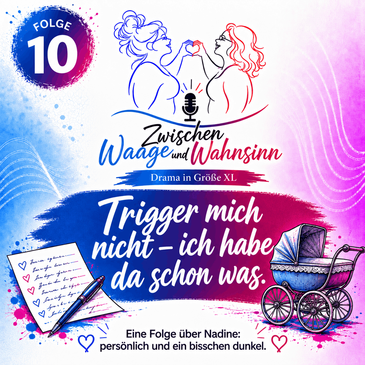 Zwischen Waage und Wahnsinn der Podcast Folge 10. Trigger mich nicht. Eine Folge über Nadine, Kinderwunsch und Depressionen