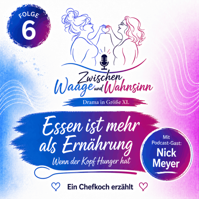 Zwischen Waage und Wahnsinn der Podcast Folge 6 Essen ist mehr als Ernährung